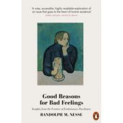 Good Reasons for Bad Feelings. Insights from the Frontier of Evolutionary Psychiatry – Randolph M. Nesse Bad