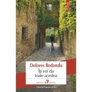 Iti voi da toate acestea – Dolores Redondo librariadelfin.ro
