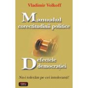 Manualul corectitudinii politice. Defectele democratiei – Vladimir Volkoff librariadelfin.ro