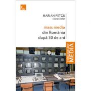 Mass media din Romania dupa 30 de ani – Marian Petcu librariadelfin.ro poza noua