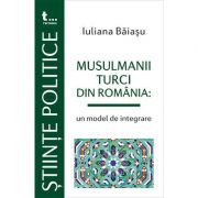 Musulmanii turci din Romania, un model de integrare – Iuliana Baiasu librariadelfin.ro