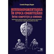 Neuroaugmentarea in epoca cognitizarii, intre competitie si sinergie – Cosmin Dugan librariadelfin.ro