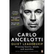 Quiet Leadership. Winning Hearts, Minds and Matches – Carlo Ancelotti Ancelotti