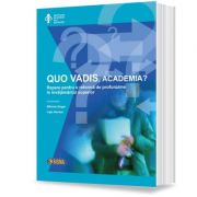 QUO VADIS, academia? Repere pentru o reforma de profunzime in invatamantul superior – Mihaela Singer Academia imagine 2022