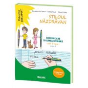 Stiloul Nazdravan. Comunicare in limba romana, caiet de lucru pentru clasa I, semestrul al II-lea – Petronela Vali Slavu Auxiliare scolare. Auxiliare Clasa a 1-a. Comunicare in limba romana Clasa 1 imagine 2022