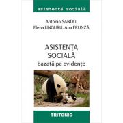Asistenta sociala bazata pe evidente – Antonio Sandu, Elena Unguru, Ana Frunza librariadelfin.ro imagine 2022 cartile.ro