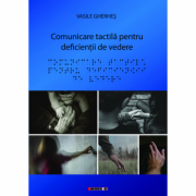 Comunicare tactila pentru deficientii de vedere – Vasile Gherhes librariadelfin.ro imagine 2022