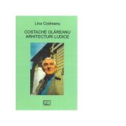 Costache Olareanu. Arhitecturi ludice - Lina Codreanu