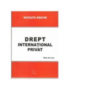 Drept international privat. Note de curs - Nicoleta Enache