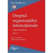 Dreptul organizatiilor internationale. editia a 2-a - mihail niemesch, maria-beatrice berna