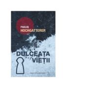 Dulceata vietii - paulus hochgatterer
