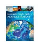 Enciclopedia vizuala a copiilor. Planeta Pamant - Clare Hibbert, Honor Head