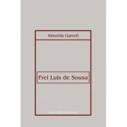Frei Luis de Sousa. Drama in trei acte – Almeida Garrett Beletristica. Literatura Universala. Piese de teatru, scenarii imagine 2022