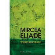 Imagini si simboluri – Mircea Eliade librariadelfin.ro