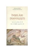 Inselari diavolesti. cum sa ne ferim si cum sa luptam impotriva lor - arhimandrit vasilios bacoianis