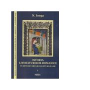 Istoria literaturilor romanice in desvoltarea si legaturile lor (vol. 1 – 2) – Nicolae Iorga librariadelfin.ro