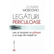 Legaturi periculoase cum sa recunosti un psihopat si sa scapi din mrejele lui – Claudia Moscovici de la librariadelfin.ro imagine 2021