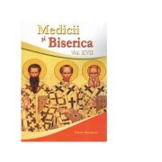 Medicii si biserica, volumul xvii. resacralizarea relatiei medic-pacient - volum colectiv