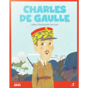 MICII EROI. Charles de Gaulle. Liderul Rezistentei franceze Carti pentru Premii Scolare. Carti ilustrate imagine 2022