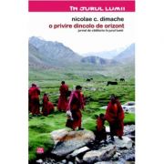 O privire dincolo de orizont. Jurnal de calatorie in jurul lumii - Nicolae C. Dimache