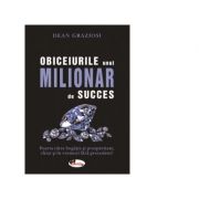 Obiceiurile unui milionar de succes - Dean Graziosi