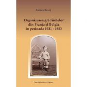 Organizarea gradinitelor din franta si belgia in perioada 1931-1933 - raducu ruset