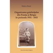 Organizarea gradinitelor din Franta si Belgia in perioada 1931-1933 - Raducu Ruset