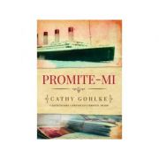 Promite-mi – Cathy Gohlke librariadelfin.ro