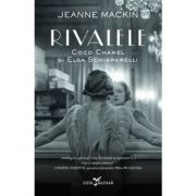 Rivalele. Coco Chanel si Elsa Schiaparelli – Jeanne Mackin Beletristica. Literatura Universala. Non-fiction imagine 2022