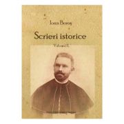 Scrieri istorice Vol. 1 – Ioan Boros librariadelfin.ro