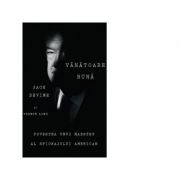Vanatoare buna. Povestea unui maestru al spoinajului american - Jack Devine