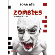 Zombies in secolul XXI – Ioan Big librariadelfin.ro