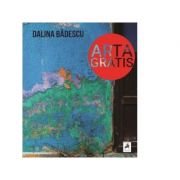 Album Arta gratis – Dalina Badescu librariadelfin.ro imagine 2022
