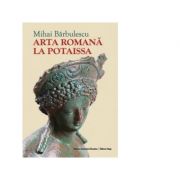 Arta Romana la Potaissa – Mihai Barbulescu librariadelfin.ro imagine 2022