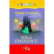 Basme si Nuvele – Mihai Eminescu librariadelfin.ro