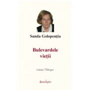 Bulevardele vietii – Sanda Golopentia Beletristica. Literatura Romana. Proza, eseistica imagine 2022