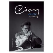 Caiete 1957-1972 – Emil Cioran librariadelfin.ro imagine 2022 cartile.ro