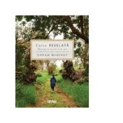 Calea revelata. descopera rostul vietii tale - oprah winfrey