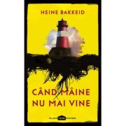 Cand maine nu mai vine – Heine Bakkeid librariadelfin.ro