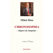 Chronosophia – chipuri ale timpului - Mihai Dinu