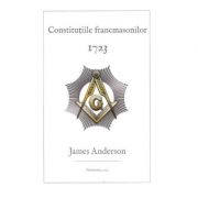 Constitutiile francmasonilor 1723 - James Anderson