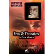 Eros & Thanatos la Cezar Ivanescu – Petru Ursache librariadelfin.ro