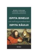 Ispita Binelui este mult mai periculoasa decat ispita Raului – Tzvetan Todorov, Boris Cyrulnik Stiinte. Stiinte Umaniste. Filosofie imagine 2022
