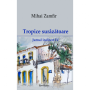 Jurnal indirect 4. Tropice surazatoare – Mihai Zamfir de la librariadelfin.ro imagine 2021