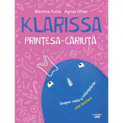 Klarissa, Printesa-Cariuta – Martina Fuchs, Agnes Ofner Carti pentru Premii Scolare. Carti ilustrate imagine 2022