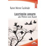 Lacrimile amare ale Petrei von Kant – Rainer Werner Fassbinder Beletristica. Literatura Universala. Piese de teatru, scenarii imagine 2022