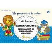 Ma pregatesc sa fiu scolar. Caiet de scriere 2. Semne grafice. Matematica si Cunosterea Mediului  -  Lucica Buzenchi