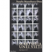 Marturia unei vieti – memorii – Natalia Manoilescu Dinu librariadelfin.ro