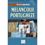 Melancolii portugheze - Diana Adamek