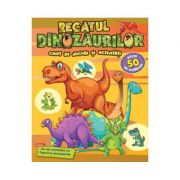 Regatul dinozaurilor. Caiet de jocuri si activitati